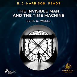 Icon image B. J. Harrison Reads The Invisible Man and The Time Machine