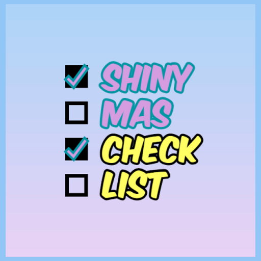 Shinymas Checklist