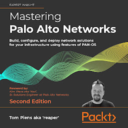 Icon image Mastering Palo Alto Networks - Second Edition: Build, configure, and deploy network solutions for your infrastructure using features of PAN-OS