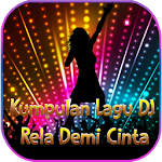 Cover Image of Descargar Kumpulan Lagu DJ Rela Demi Cinta 1.0 APK