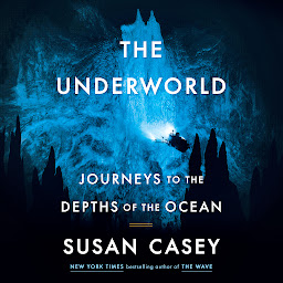 Icon image The Underworld: Journeys to the Depths of the Ocean