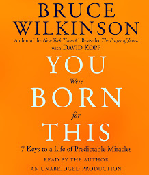 Icon image You Were Born for This: Seven Keys to a Life of Predictable Miracles