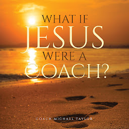 Icon image What If Jesus Were A Coach?