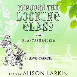 Icon image Through the Looking-Glass and Phantasmagoria