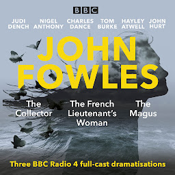 Icon image John Fowles: The Collector, The Magus & The French Lieutenant’s Woman: Three BBC Radio 4 full-cast dramatisations