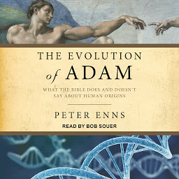 Icon image Evolution of Adam: What the Bible Does and Doesn't Say about Human Origins