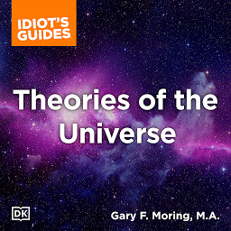 Icon image The Complete Idiot's Guide to Theories of the Universe