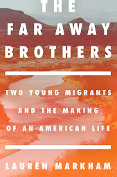 Icon image The Far Away Brothers: Two Young Migrants and the Making of an American Life