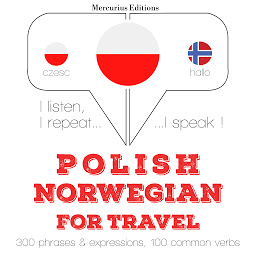 Obraz ikony: Polish – Norwegian : For travel: I listen, I repeat, I speak : language learning course
