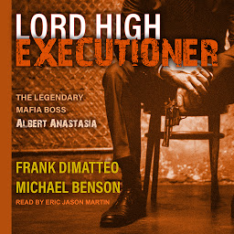 Icon image Lord High Executioner: The Legendary Mafia Boss Albert Anastasia