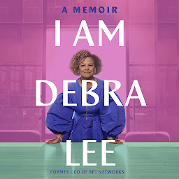 Icon image I Am Debra Lee: A Memoir