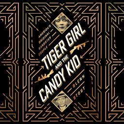 Icon image Tiger Girl And The Candy Kid: America's Original Gangster Couple