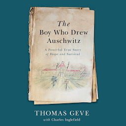 Icon image The Boy Who Drew Auschwitz: A Powerful True Story of Hope and Survival