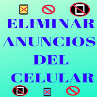 Eliminar Anuncios Y Publicidad Del Celular Guia