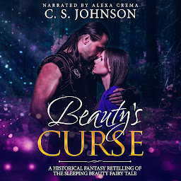Icon image Beauty's Curse: A Historical Fantasy Fairy Tale Retelling of Sleeping Beauty