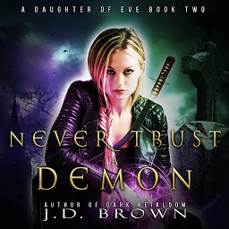 Icon image Never Trust a Demon: A Daughter Of Eve Book Two
