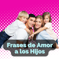 Frases de Amor a los Hijos
