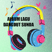 ALBUM LAGU DANGDUT SUNDA