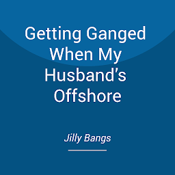 Obraz ikony: Getting Ganged When My Husband’s Offshore