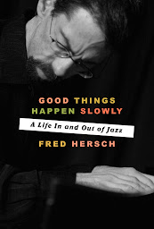 Icon image Good Things Happen Slowly: A Life In and Out of Jazz