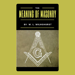 Icon image The Meaning of Masonry: Popular Books by W. L. Wilmshurst : All times Bestseller Demanding Books