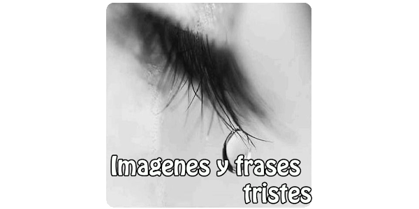 Imagenes y frases tristes - Apps on Google Play