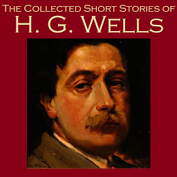 Icon image The Collected Short Stories of H. G. Wells