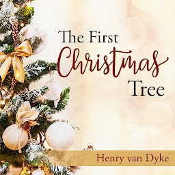 Icon image The First Christmas Tree: A Story of the Forest