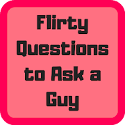 Flirty Questions to Ask a Guy