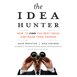 Icon image The Idea Hunter: How to Find the Best Ideas and Make Them Happen