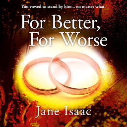 Icon image For Better For Worse: Domestic noir meets police procedural in this gripping page-turner (DC Beth Chamberlain Book 2)