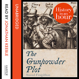 Icon image The Gunpowder Plot: History in an Hour