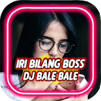 DJ Iri Bilang Boss X Bale Bale Remix
