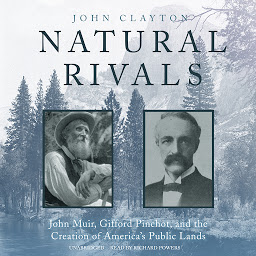 Icoonafbeelding voor Natural Rivals: John Muir, Gifford Pinchot, and the Creation of America’s Public Lands