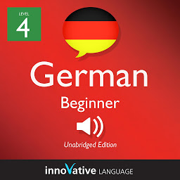 Icon image Learn German - Level 4: Beginner German, Volume 1: Lessons 1-25