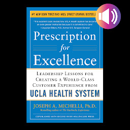 Icon image Prescription for Excellence: Leadership Lessons for Creating a World Class Customer Experience from UCLA Health System