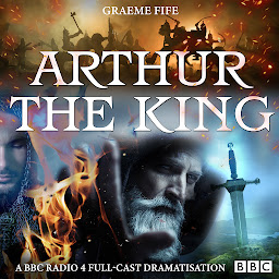 Icon image Arthur The King: A BBC Radio 4 full-cast drama
