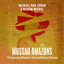 Icon image The Mossad Amazons: The Amazing Women in the Israeli Secret Service