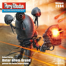 Obraz ikony: Perry Rhodan 2884: Unter allem Grund (Perry Rhodan-Erstauflage): Perry Rhodan-Zyklus "Sternengruft"