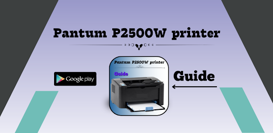 Pantum P2500w printer guide