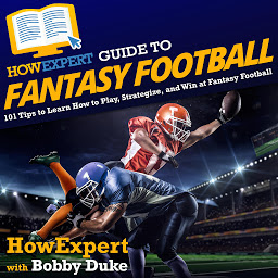 Icon image HowExpert Guide to Fantasy Football: 101 Tips to Learn How to Play, Strategize, and Win at Fantasy Football