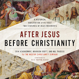 Icon image After Jesus Before Christianity: A Historical Exploration of the First Two Centuries of Jesus Movements