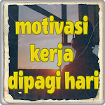Cover Image of Download Kata Kata Motivasi Kerja Di Pagi Hari 5.0.5 APK
