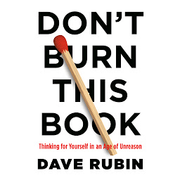 Icon image Don't Burn This Book: Thinking for Yourself in an Age of Unreason