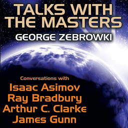 Picha ya aikoni ya Talks with the Masters: Conversations with Isaac Asimov, Ray Bradbury, Arthur C. Clarke, and James Gunn