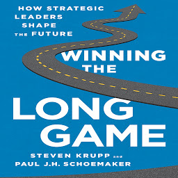 Icon image Winning the Long Game: How Strategic Leaders Shape the Future