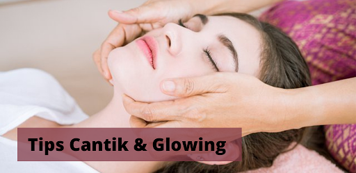 Tips Cantik dan glowing