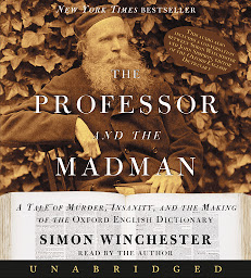 Icon image The Professor and The Madman: A Tale of Murder, Insanity, and the Making of the Oxford English Dictionary