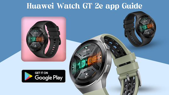 Huawei Watch GT 2e app Guide
