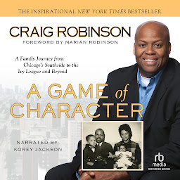 Icon image A Game of Character: A Family Journey from Chicago's Southside to the Ivy League and Beyond
